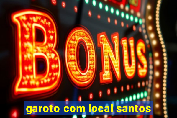 garoto com local santos